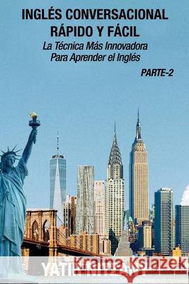 Inglés Conversacional Rapido y Facil - Parte II: La tecnica mas innovadora Para aprender el inglés Nitzany 9781951244521 Yatir Nitzany - książka