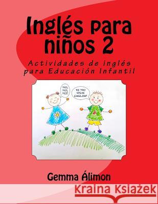 Inglés para niños 2: Actividades de inglés para Educación Infantil Alimon, Gemma 9781519140852 Createspace - książka