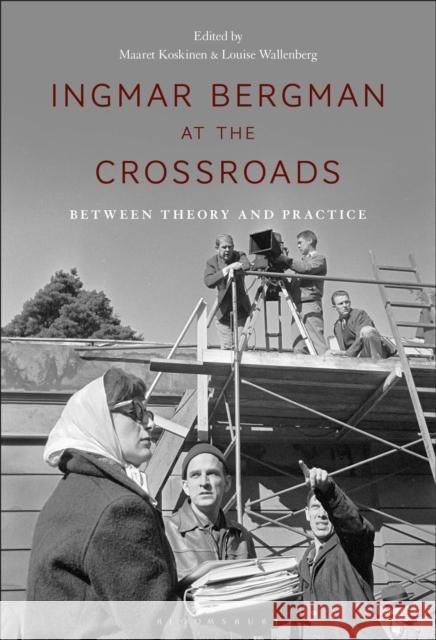 Ingmar Bergman at the Crossroads: Between Theory and Practice Koskinen, Maaret 9781501389641 Bloomsbury Publishing Plc - książka