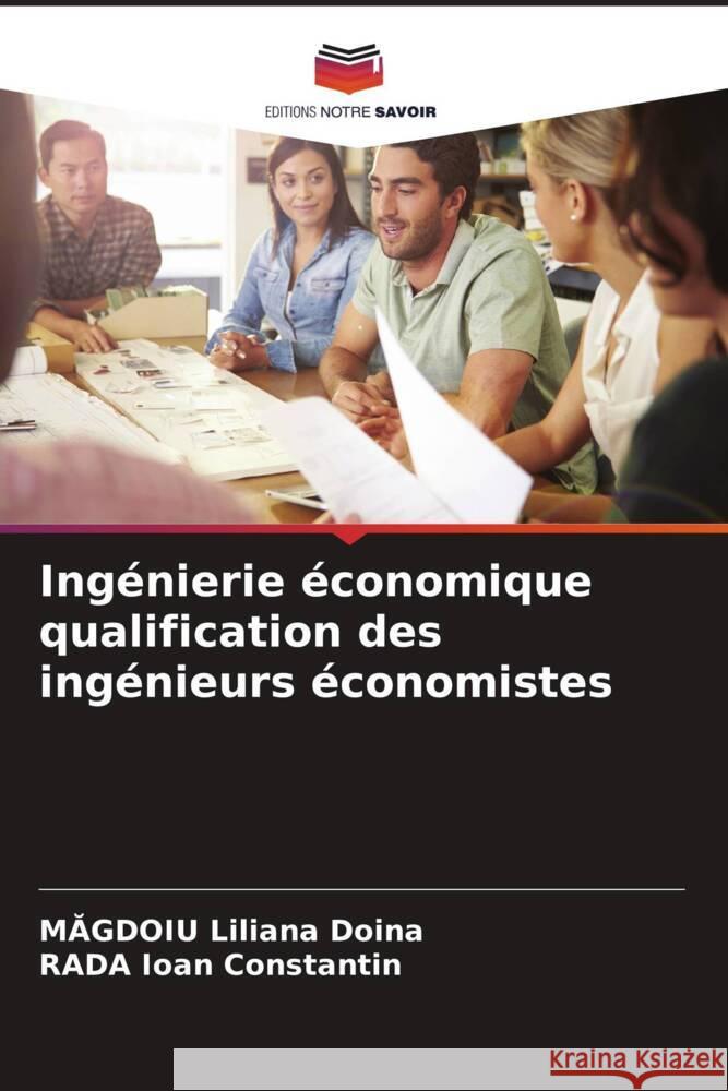 Ingénierie économique qualification des ingénieurs économistes Liliana Doina, Magdoiu, Ioan Constantin, Rada 9786206366522 Editions Notre Savoir - książka