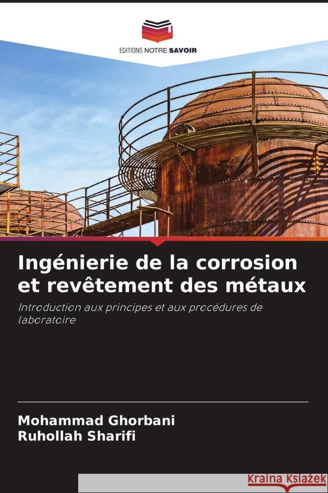Ingénierie de la corrosion et revêtement des métaux Ghorbani, Mohammad, Sharifi, Ruhollah 9786208335830 Editions Notre Savoir - książka