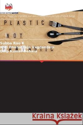 Ingénierie des bioplastiques durables K, Subba Rao, Vagdandam, Koti Bhanu Teja, Behara, Dilip Kumar 9786209169472 Editions Notre Savoir - książka