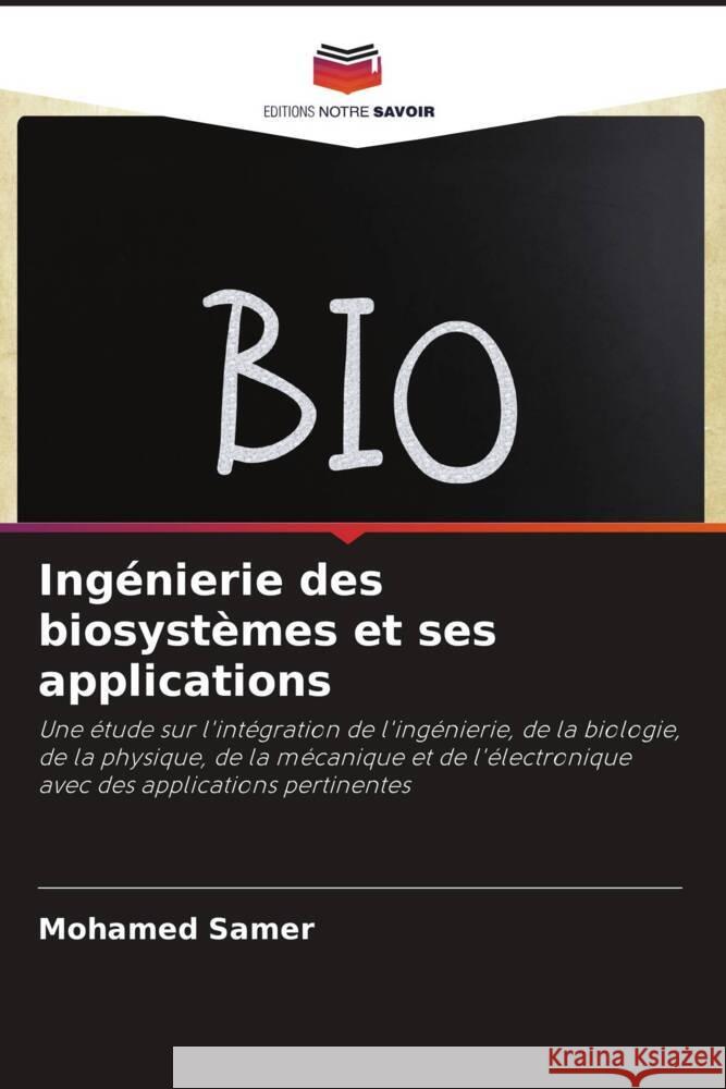 Ing?nierie des biosyst?mes et ses applications Mohamed Samer 9786207362813 Editions Notre Savoir - książka