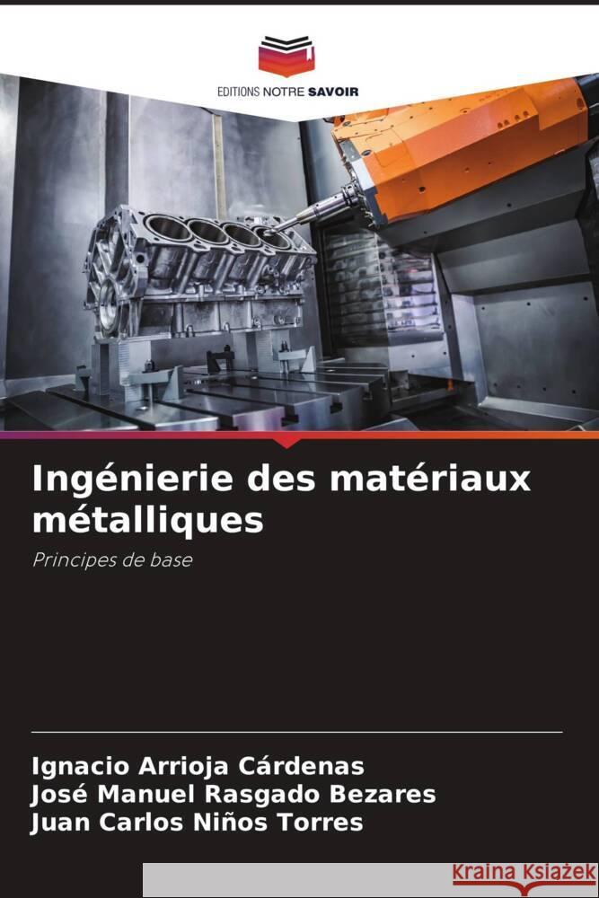 Ingénierie des matériaux métalliques ARRIOJA CÁRDENAS, IGNACIO, Rasgado Bezares, José Manuel, Niños Torres, Juan Carlos 9786200750228 Editions Notre Savoir - książka