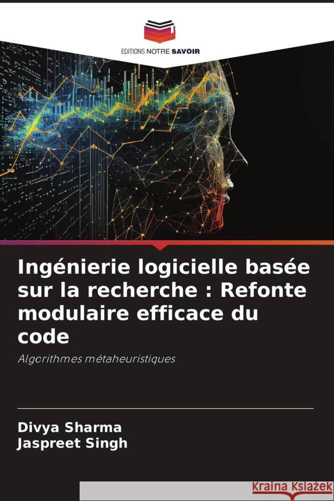 Ingénierie logicielle basée sur la recherche : Refonte modulaire efficace du code Sharma, Divya, Singh, Jaspreet 9786208594602 Editions Notre Savoir - książka