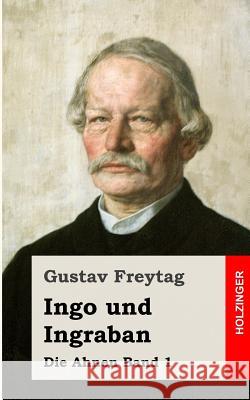 Ingo und Ingraban: Die Ahnen Band 1 Freytag, Gustav 9781483939209 Createspace - książka