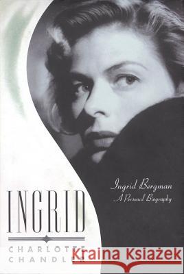 Ingrid: Ingrid Bergman: A Personal Biography Chandler, Charlotte 9781557837356 Applause Books - książka