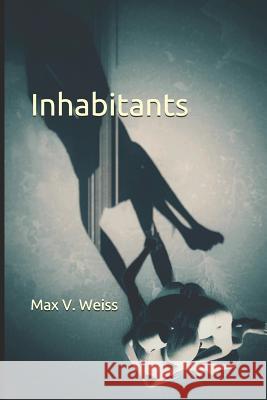 Inhabitants Max V. Weiss 9781072656838 Independently Published - książka