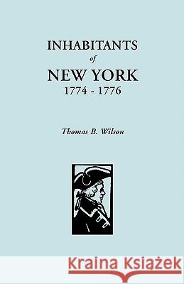 Inhabitants of New York, 1774-1776 Thomas B. Wilson 9780806313962 Genealogical Publishing Company - książka