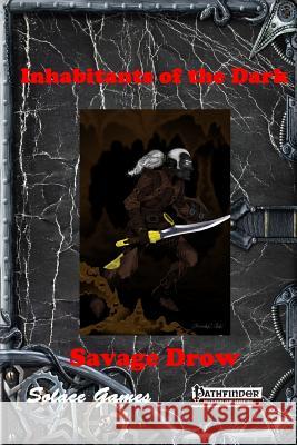 Inhabitants of the Dark: Savage Drow Anthony Uyl   9780994878144 Solace Games - książka