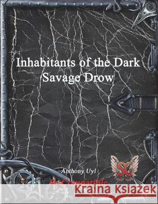 Inhabitants of the Dark: Savage Drow Anthony Uyl 9781521905852 Independently Published - książka