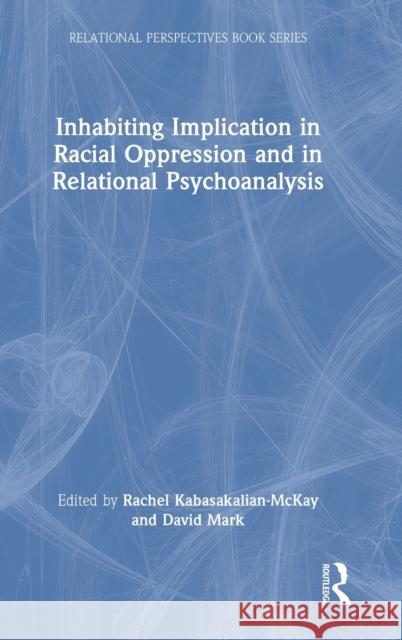 Inhabiting Implication in Racial Oppression and in Relational Psychoanalysis  9781032207681 Taylor & Francis Ltd - książka