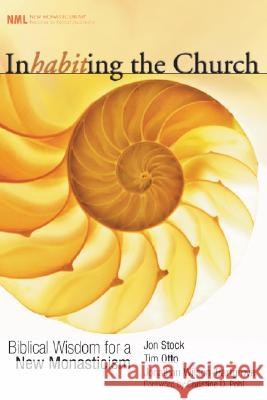 Inhabiting the Church: Biblical Wisdom for a New Monasticism Stock, Jon R. 9781597529907 Cascade Books - książka