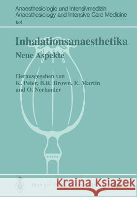 Inhalationsanaesthetika: Neue Aspekte. 2. Internationales Symposium Peter, Klaus 9783540159681 Springer - książka