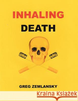 Inhaling Death Greg Zemlansky 9781530976874 Createspace Independent Publishing Platform - książka