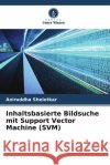 Inhaltsbasierte Bildsuche mit Support Vector Machine (SVM) Shelotkar, Aniruddha 9786205090114 Verlag Unser Wissen