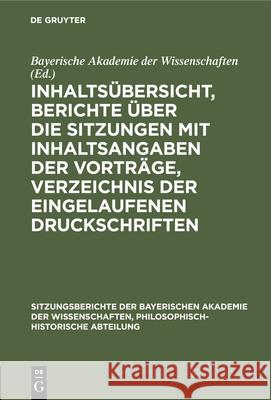 Inhaltsübersicht, Berichte über die Sitzungen mit Inhaltsangaben der Vorträge, Verzeichnis der eingelaufenen Druckschriften Bayerische Akademie Der Wissenschaften 9783486760415 Walter de Gruyter - książka