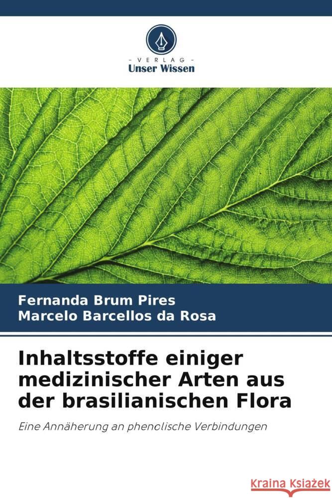 Inhaltsstoffe einiger medizinischer Arten aus der brasilianischen Flora Brum Pires, Fernanda, Barcellos da Rosa, Marcelo 9786208382902 Verlag Unser Wissen - książka