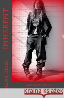 Inherent: Ingrained Series Book 2 Loulou Emm 9781544089171 Createspace Independent Publishing Platform - książka