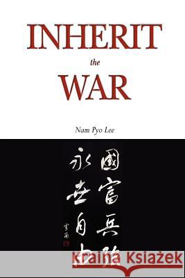 Inherit the War Nam Pyo Lee 9781460951101 Createspace - książka