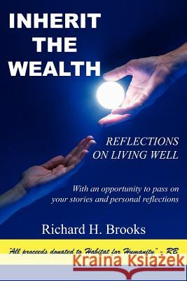 Inherit the Wealth: Reflections on Living Well Richard H. Brooks 9781410723505 AUTHORHOUSE - książka