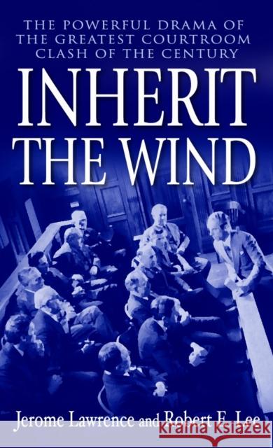 Inherit the Wind: The Powerful Drama of the Greatest Courtroom Clash of the Century Jerome Lawrence Robert E. Lee 9780345466273 Ballantine Books - książka