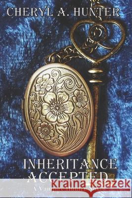 Inheritance Accepted: A Vampire Hunter Novel Cheryl A Hunter 9798986574325 Grand Owl Publishing - książka
