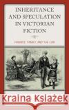 Inheritance and Speculation in Victorian Fiction Noa Reich 9781666938364 Lexington Books