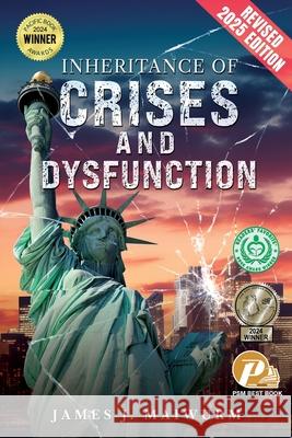 Inheritance of Crises and Dysfunction: Revised 2025 Edition James J. Maiwurm 9781968667856 Prime Seven Media - książka