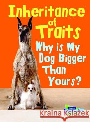 Inheritance of Traits: Why Is My Dog Bigger Than Your Dog? Jen Green 9781432987473 Raintree Perspectives - książka