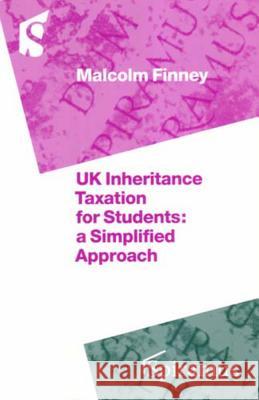 Inheritance Tax for Students: A Simplified Approach Malcolm Finney 9781904905172 Spiramus Press - książka
