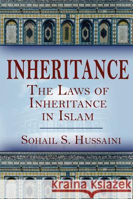 Inheritance: The Laws of Inheritance in Islam Sohail S Hussaini 9781432782115 Outskirts Press - książka