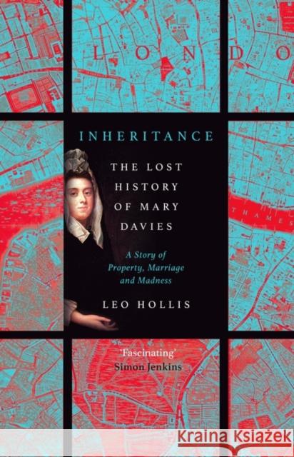 Inheritance: The tragedy of Mary Davies: Property & madness in eighteenth-century London Leo Hollis 9780861543045 ONEWorld Publications - książka