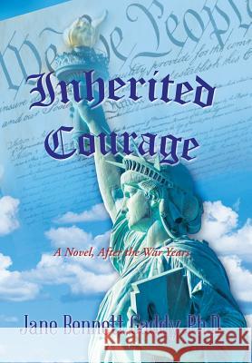 Inherited Courage: A Novel, After the War Years Jane Bennett Gaddy, PH D 9781532057823 iUniverse - książka