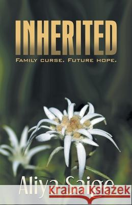 Inherited: Family Curse. Future Hope. (Second Edition) Saige, Aliya 9781982254803 Balboa Press - książka