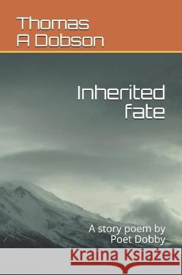 Inherited fate: A story poem by Poet Dobby Thomas a. Dobson 9781079630145 Independently Published - książka