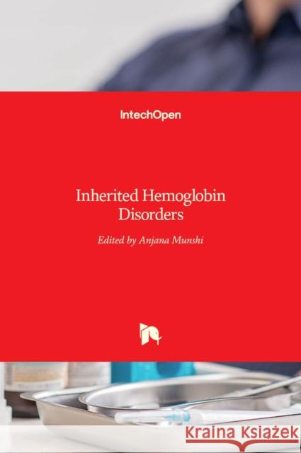 Inherited Hemoglobin Disorders Anjana Munshi 9789535121985 Intechopen - książka