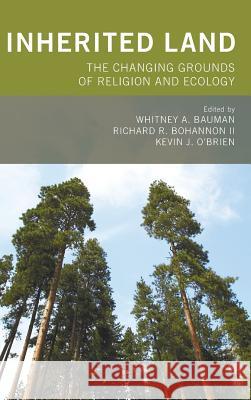 Inherited Land Whitney A Bauman, Richard R Bohannon, II, Kevin J O'Brien (Pacific Lutheran University USA) 9781498258654 Pickwick Publications - książka