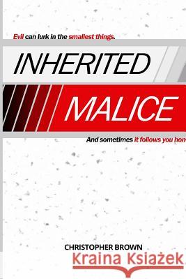 Inherited Malice Christopher a. Brown 9781517175573 Createspace - książka