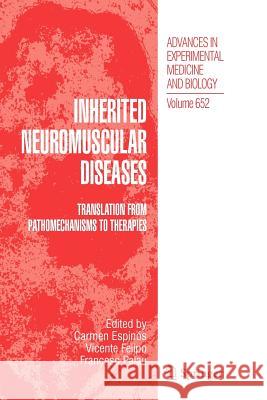 Inherited Neuromuscular Diseases: Translation from Pathomechanisms to Therapies Espinós, Carmen 9789400730564 Springer - książka