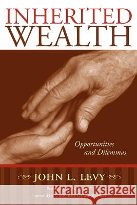 Inherited Wealth: Opportunities and Dilemmas John L. Levy 9781419699641 Booksurge Publishing - książka