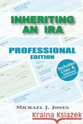 Inheriting an IRA Professional Edition Michael J. Jones Michael McDaniel 9780991410415 Paddleboard Press - książka