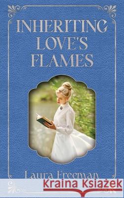 Inheriting Love's Flames Laura Freeman 9781509265299 Wild Rose Press - książka