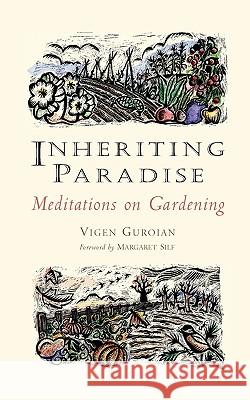 Inheriting Paradise: Meditations on Gardening Guroian, Vigen 9780802845887 Wm. B. Eerdmans Publishing Company - książka