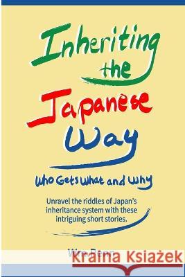 Inheriting the Japanese Way: Who Gets What and Why Wm Penn 9784902422047 Forest River Press - książka