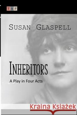 Inheritors: A Play in Four Acts Susan Glaspell 9781507814581 Createspace - książka