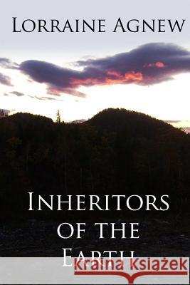 Inheritors of the Earth Lorraine Agnew 9781452863702 Createspace - książka