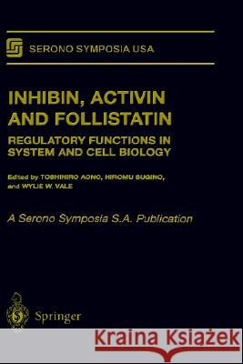 Inhibin, Activin and Follistatin: Regulatory Functions in System and Cell Biology Aono                                     Toshihiro Aono Hiromu Sugino 9780387949697 Springer Us - książka