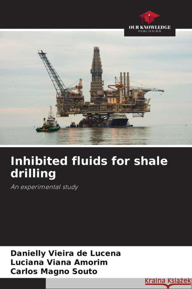 Inhibited fluids for shale drilling Vieira de Lucena, Danielly, Viana Amorim, Luciana, Souto, Carlos Magno 9786208218225 Our Knowledge Publishing - książka