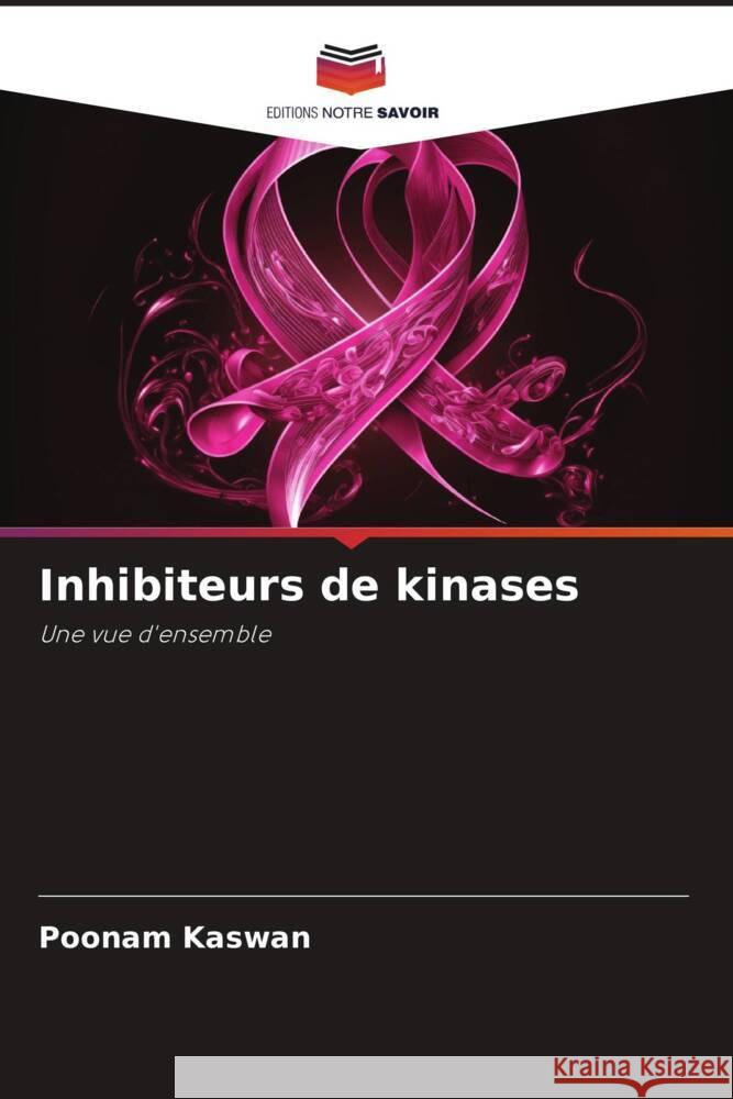 Inhibiteurs de kinases Poonam Kaswan 9786206871606 Editions Notre Savoir - książka